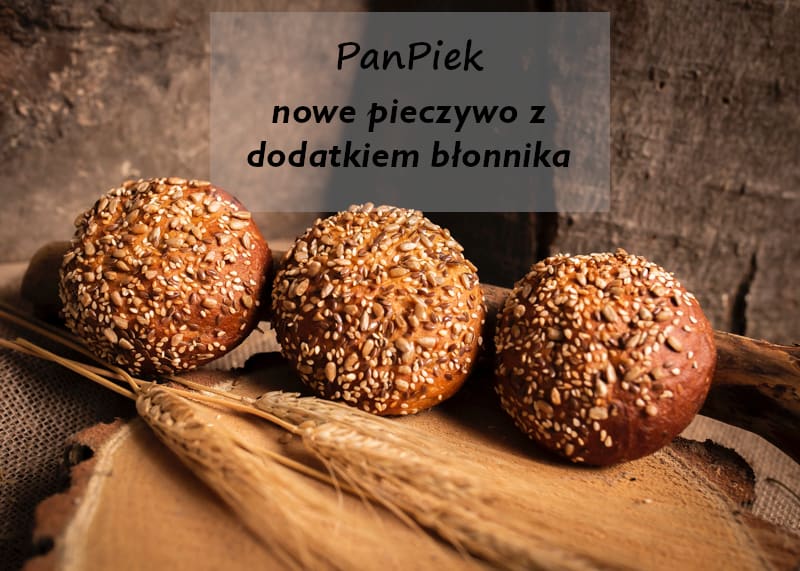 PANPIEK nowe pieczywo na rynku z dodatkiem błonnika!